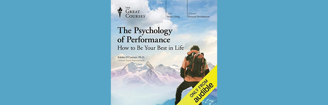 The Psychology of Performance: How to Be Your Best in Life